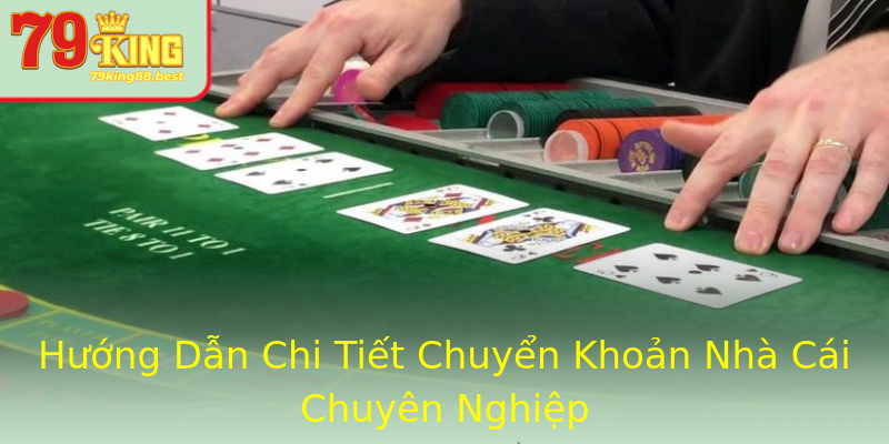 Hướng Dẫn Chi Tiết Chuyển Khoản Nhà Cái Chuyên Nghiệp Hướng Dẫn Chi Tiết Chuyển Khoản Nhà Cái Chuyên Nghiệp
