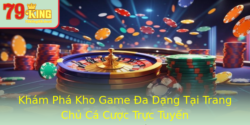 Khám Phá Kho Game Đa Dạng Tại Trang Chủ Cá Cược Trực Tuyến Khám Phá Kho Game Đa Dạng Tại Trang Chủ Cá Cược Trực Tuyến