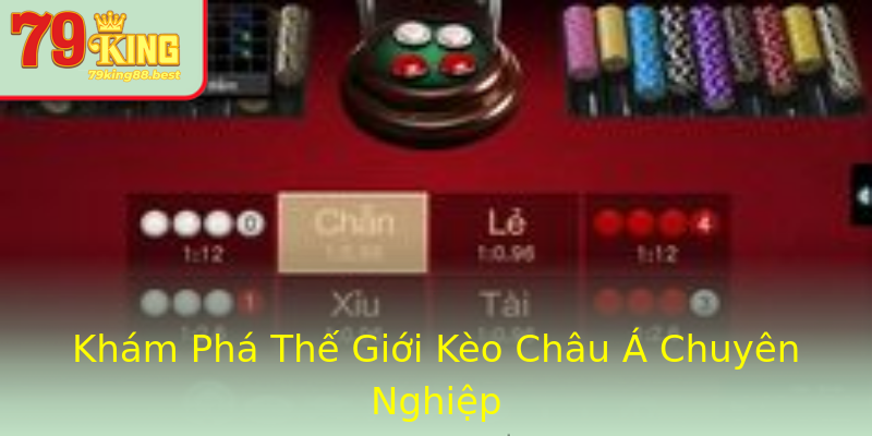 Khám Phá Thế Giới Kèo Châu Á Chuyên Nghiệp Khám Phá Thế Giới Kèo Châu Á Chuyên Nghiệp