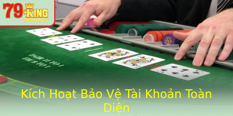 Kích Hoạt Bảo Vệ Tài Khoản Toàn Diện Kích Hoạt Bảo Vệ Tài Khoản Toàn Diện