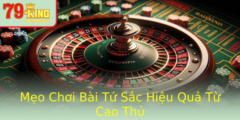 Mẹo Chơi Bài Tứ Sắc Hiệu Quả Từ Cao Thủ