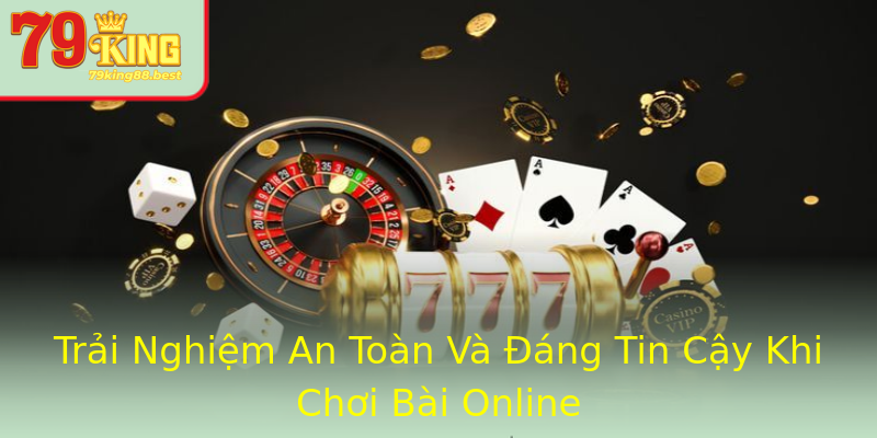 Trải Nghiệm An Toàn Và Đáng Tin Cậy Khi Chơi Bài Online Trải Nghiệm An Toàn Và Đáng Tin Cậy Khi Chơi Bài Online